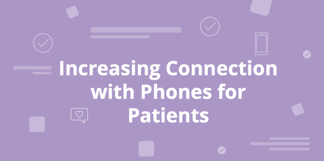 Phones for Patients Blog Header Increasing connection with local charity